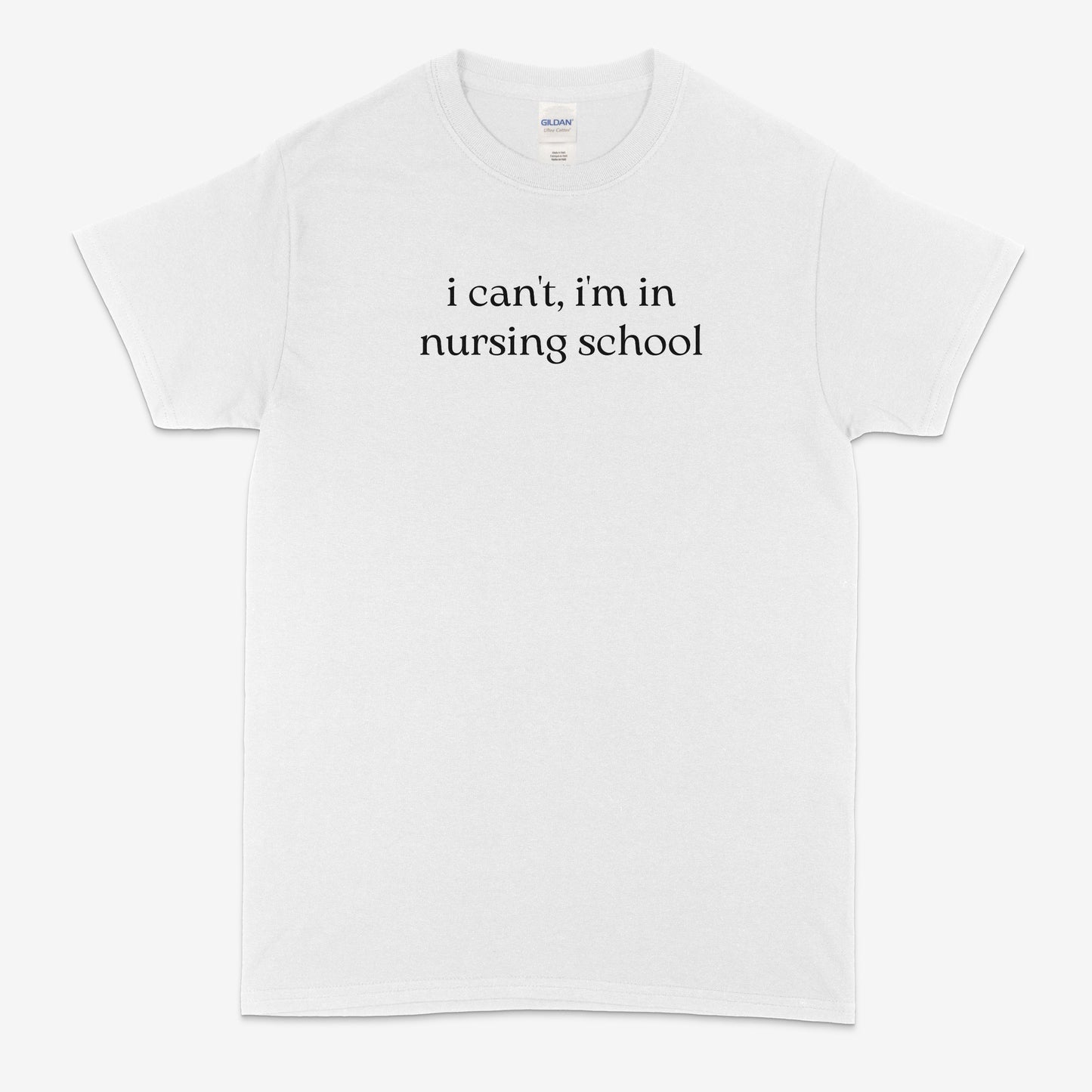 “I Can’t, I’m in Nursing School” Tee & Crewneck